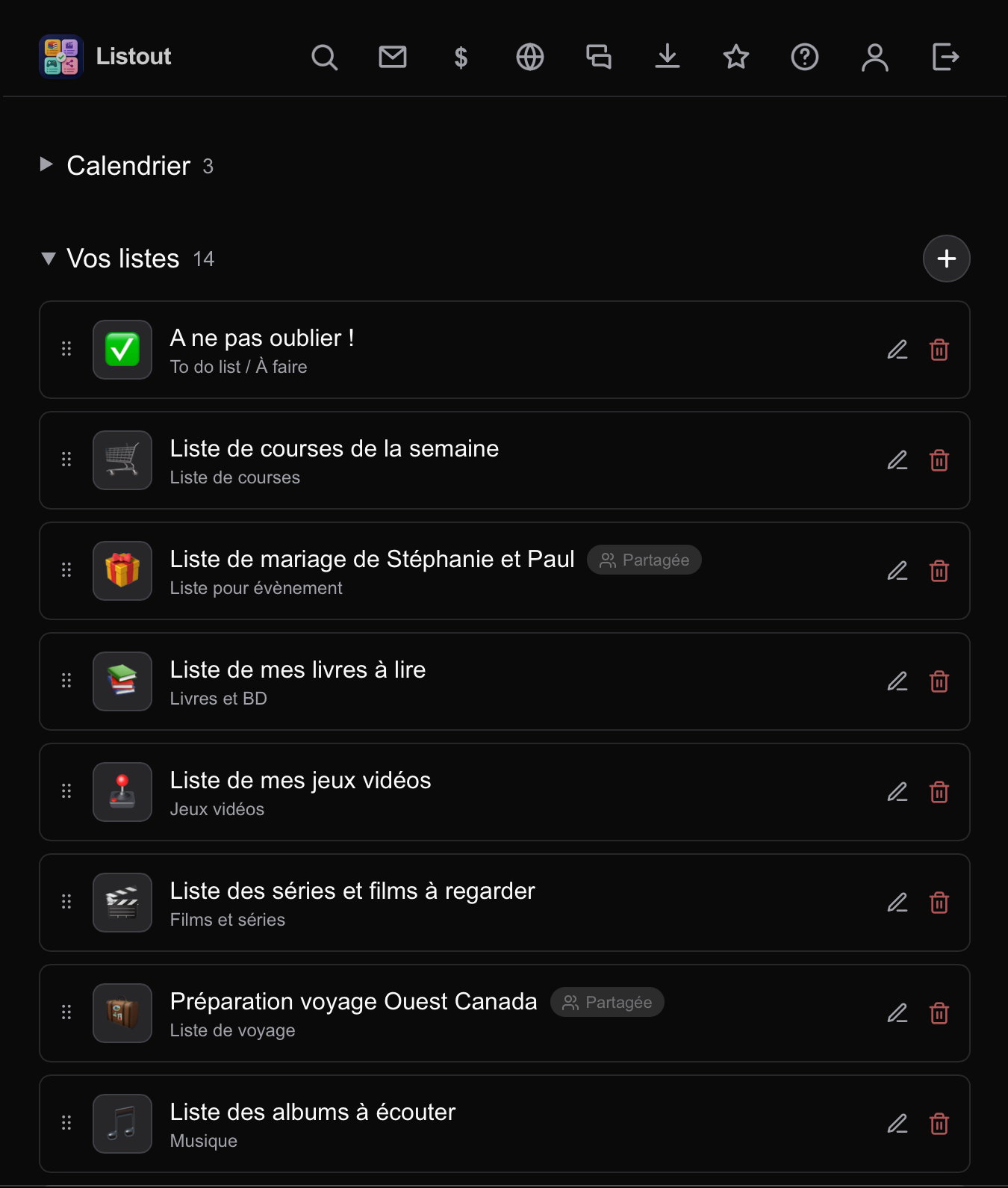 Choisissez le type de liste qui vous intéresse, pour tous les moments de la vie. D'une liste de série à regarder à une liste de courses en passant par un voyage à organiser.